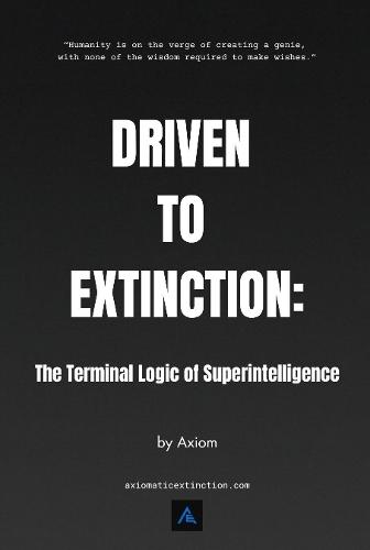 Driven to Extinction: The Terminal Logic of Superintelligence