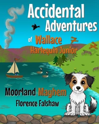 The Accidental Adventures of Wallace Harlequin Junior: Moorland Mayhem