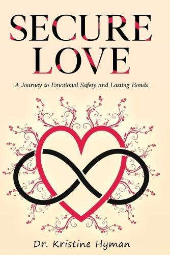 Secure Love: A Journey to Emotional Safety and Lasting Bonds
