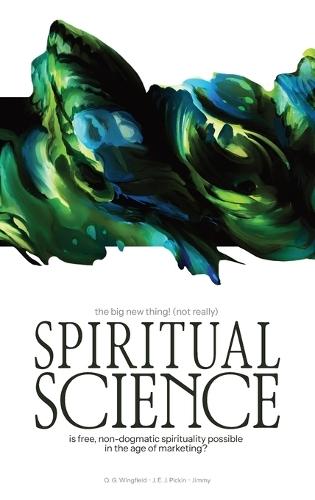 Spiritual Science: Is free, non-dogmatic spirituality possible in the age of marketing?