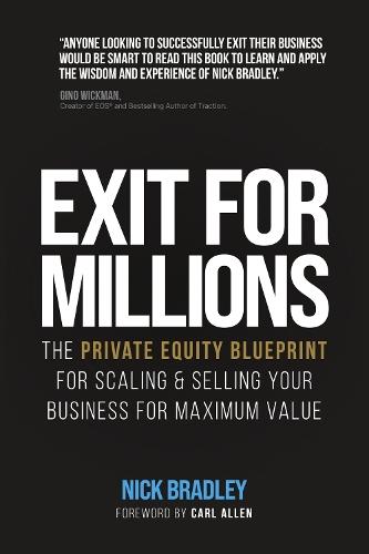 Exit for Millions: The Private Equity Blueprint for Scaling & Selling Your Business for Maximum Value