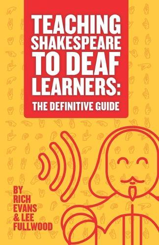 Teaching Shakespeare To Deaf Learners: The Definitive Guide