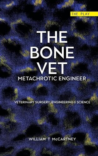 The Bone Vet: Metachrotic Engineer: The Play