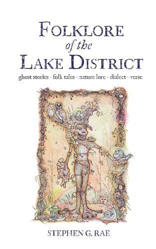 Folklore of the Lake District: Ghost Stories &#9674; Folk Tales Nature Lore &#9674; Dialect &#9674; Verse