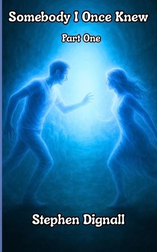 Somebody I Once Knew: Part One
