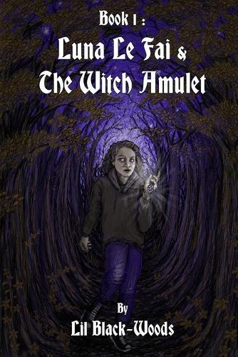 Book 1: Luna Le Fai & The Witch Amulet