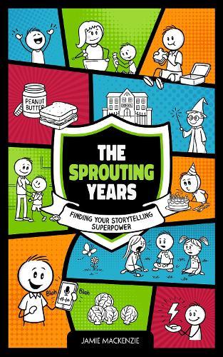 The Sprouting Years: Finding Your Storytelling Superpower