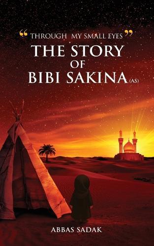 ""Through My Small Eyes"" The Story of Bibi Sakina (A.S)