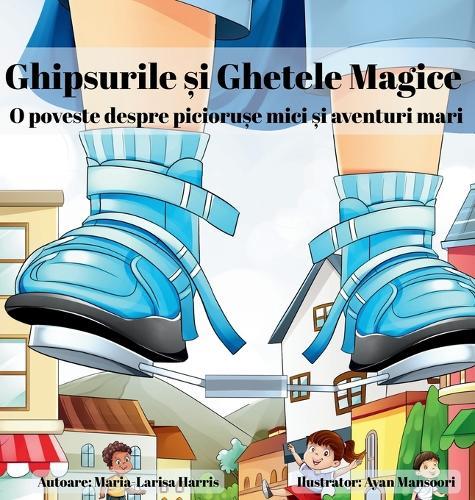 Ghipsurile și Ghetele Magice: O poveste despre piciorușe mici și aventuri mari