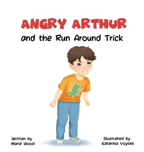 Angry Arthur and The Run Around Trick: (A Kindful Kids Book about Learning to Manage Big Feelings)