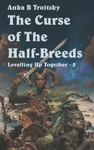 The Curse of the Half-Breeds: A Fantasy LitRPG GameLit Adventure (Levelling Up Together book 2)