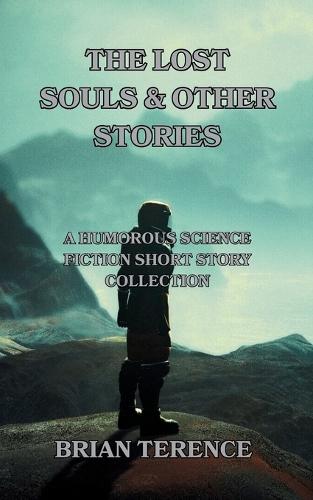 The Lost Souls & Other Stories: A collection of humorous science fiction short stories