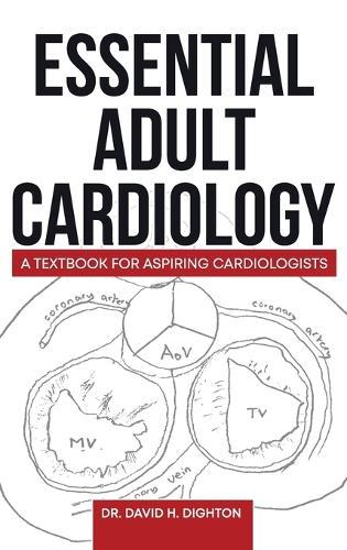 Essential Adult Cardiology: A Textbook for Aspiring Cardiologists