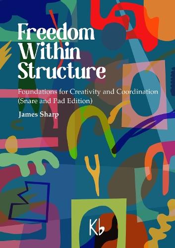 Freedom Within Structure: Foundations for Creativity and Coordination (Snare and Pad Edition)