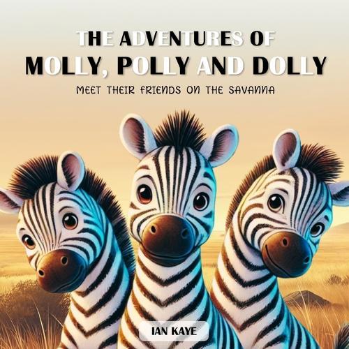 The Adventures of Molly, Polly and Dolly: Meet Their Friends On The Savanna