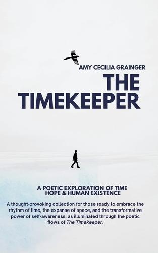 The Timekeeper: A Poetic Exploration of Time, Hope and Human Existence.: A P