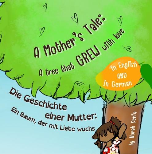 A mother’s tale: A tree that grew with love - English - German Bilingual Book: Die Geschichte einer Mutter: Ein Baum, der mit Liebe wuch -  Kindergeschichtenbuch Englisch - Deutsch