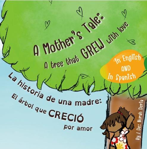 A mother’s tale: A tree that grew with love - English – Spanish Bilingual Book: La historia de una madre: El árbol que creció por amor - English – Spanish Bilingual Children Book