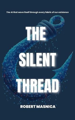 The Silent Thread: The AI that wove itself through every fabric of our existence