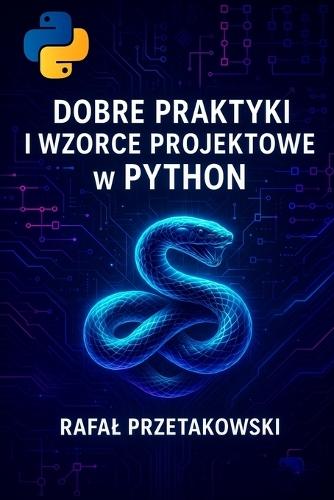 Dobre Praktyki i Wzorce Projektowe w Python