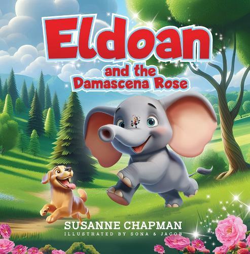 Eldoan and the Damascena Rose: A Heartwarming Animal Adventure to find a magical Rose