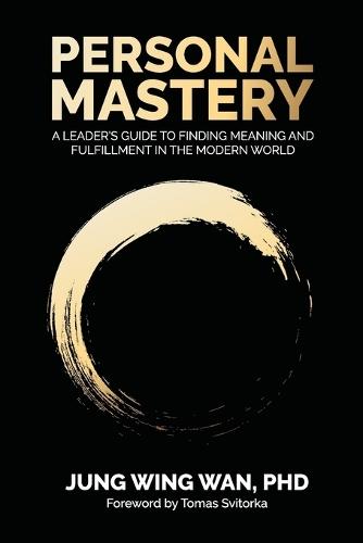 Personal Mastery: A Leader's Guide to Finding Meaning and Fulfillment in the Modern World