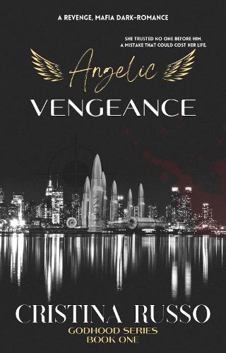 Angelic Vengeance: A Revenge, Mafia Dark Romance