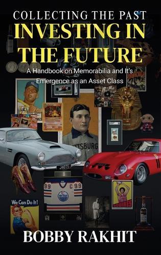Collecting the Past Investing in the Future: A Handbook on Memorabilia and Its Emergence as an Asset Class