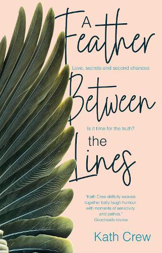 A Feather Between the Lines: Love, secrets and second chances. Is it time for the truth?