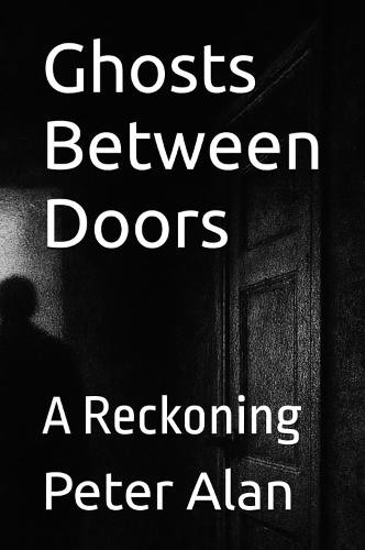 Ghosts Between Doors: A Reckoning