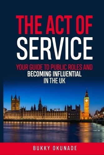 The Act of Service: Your Guide to Public Roles and Becoming Influential in the UK