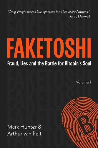 Faketoshi: Lies, Fraud and the Battle for Bitcoin's Soul (Volume 1)