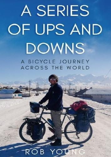 A Series of Ups and Downs: A Bicycle Journey Across the World