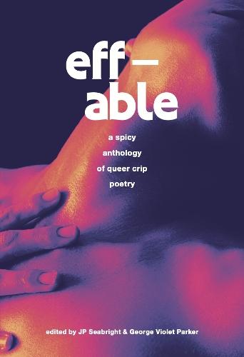 eff-able: a spicy anthology of queer crip poetry