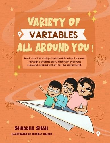 Variety of Variables all around you!: Teach your kids coding fundamentals without screens - through a bedtime story filled with everyday examples, preparing them for the digital world.