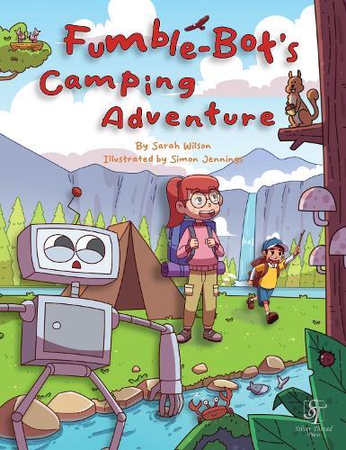 Fumble-Bot's Camping Adventure: A Heartwarming Read Aloud Picture Book for Kids (Early Readers)