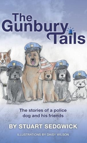 The Gunbury Tails: The stories of a police dog and his friends