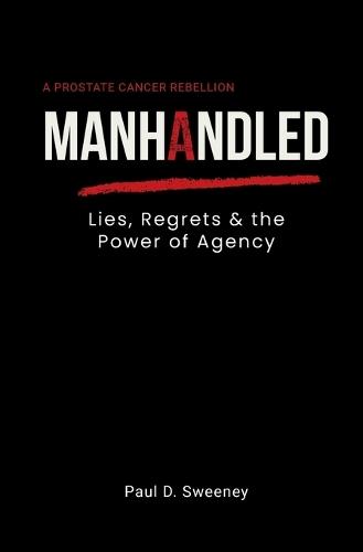 Manhandled: Lies, Regrets, and the Power of Agency