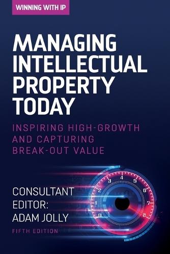 Managing Intellectual Property Today: Inspiring high growth and capturing break-out value