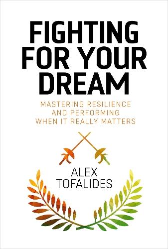 Fighting for your Dream: Mastering resilience and performing when it really matters