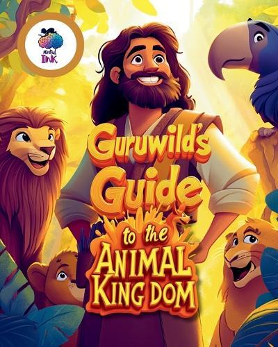 Guruwild's Guide to the Animal Kingdom: (An educational and exciting journey into the animal world)