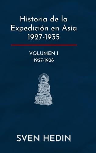 Historia de la Expedición en Asia 1927-1935: Volumen 1 (1927-1928)