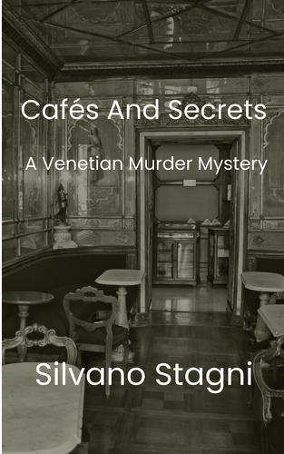 Cafes and Secrets - A Venetian Murder Mystery