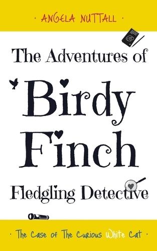 The Adventures of Birdy Finch, Fledgling Detective: The Case of The Curious White Cat