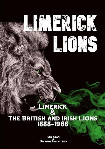 Limerick Lions: Limerick and the British and Irish Lions 1888-1988