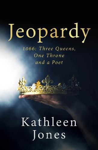 Jeopardy: 1066 Three Queens, One Throne, and a Poet