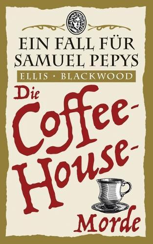 Die Coffee-House-Morde: Ein Fall für Samuel Pepys 3