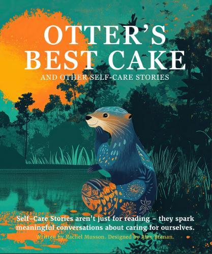 Otter's Best Cake: And Other Self-Care Stories