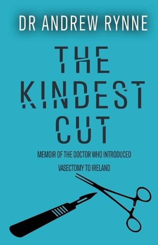 The Kindest Cut: Memoir of the Doctor who introduced vasectomy to Ireland