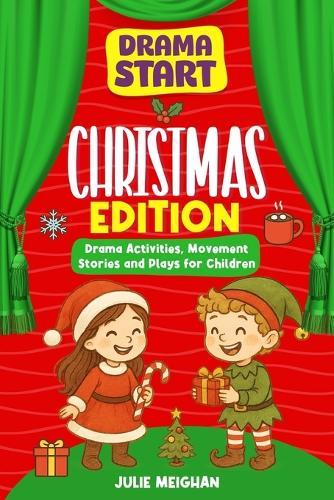 Drama Start: Christmas Edition: Drama Activities, Movement Stories and Plays for Children